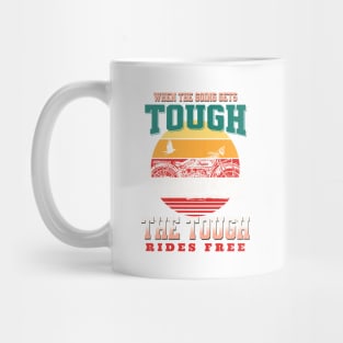 The Tough Rides Free Inspirational Quote Phrase Text Mug